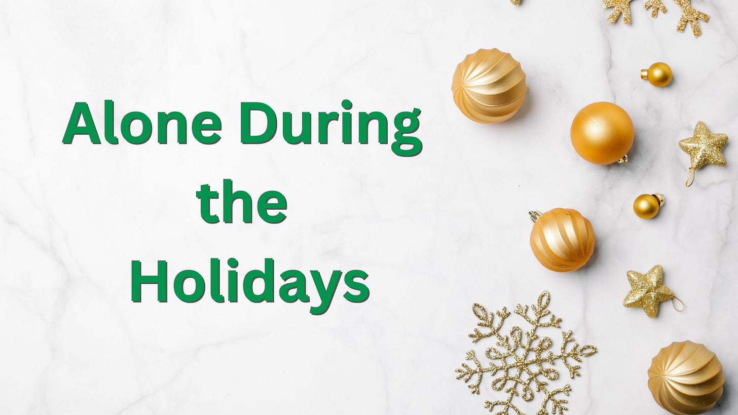 image of golden ornaments against a white background with green text reading "Alone During the Holidays"