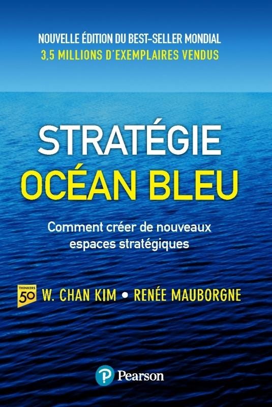 Stratégie Océan Bleu - W. Chan Kim , Renée Mauborgne - 2ème ...