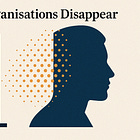 How Organisations Disappear