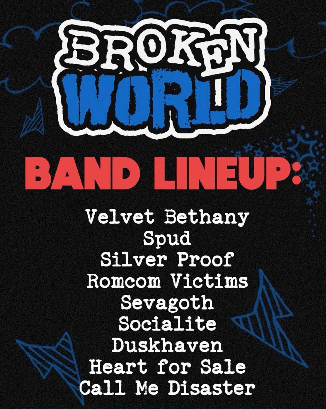 May be an image of text that says 'BROKEN WOR!D BAND LINEUP: Velvet Bethany Spud Silver Proof Romcom Victims Sevagoth Socialite Duskhaven Heart for Sale Call Me Disaster'
