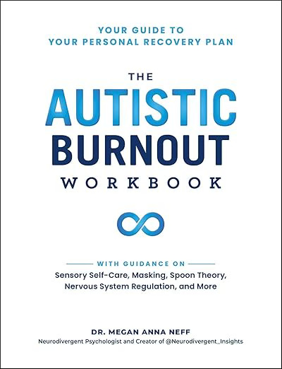 Book Cover: The Autistic Burnout Workbook by Dr. Megan Anna Neff