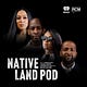 Native Land Pod