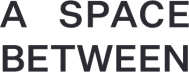 A Space Between