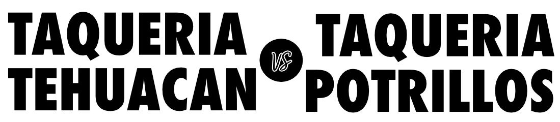 Taqueria Tehuacan vs Taqueria Potrillos
