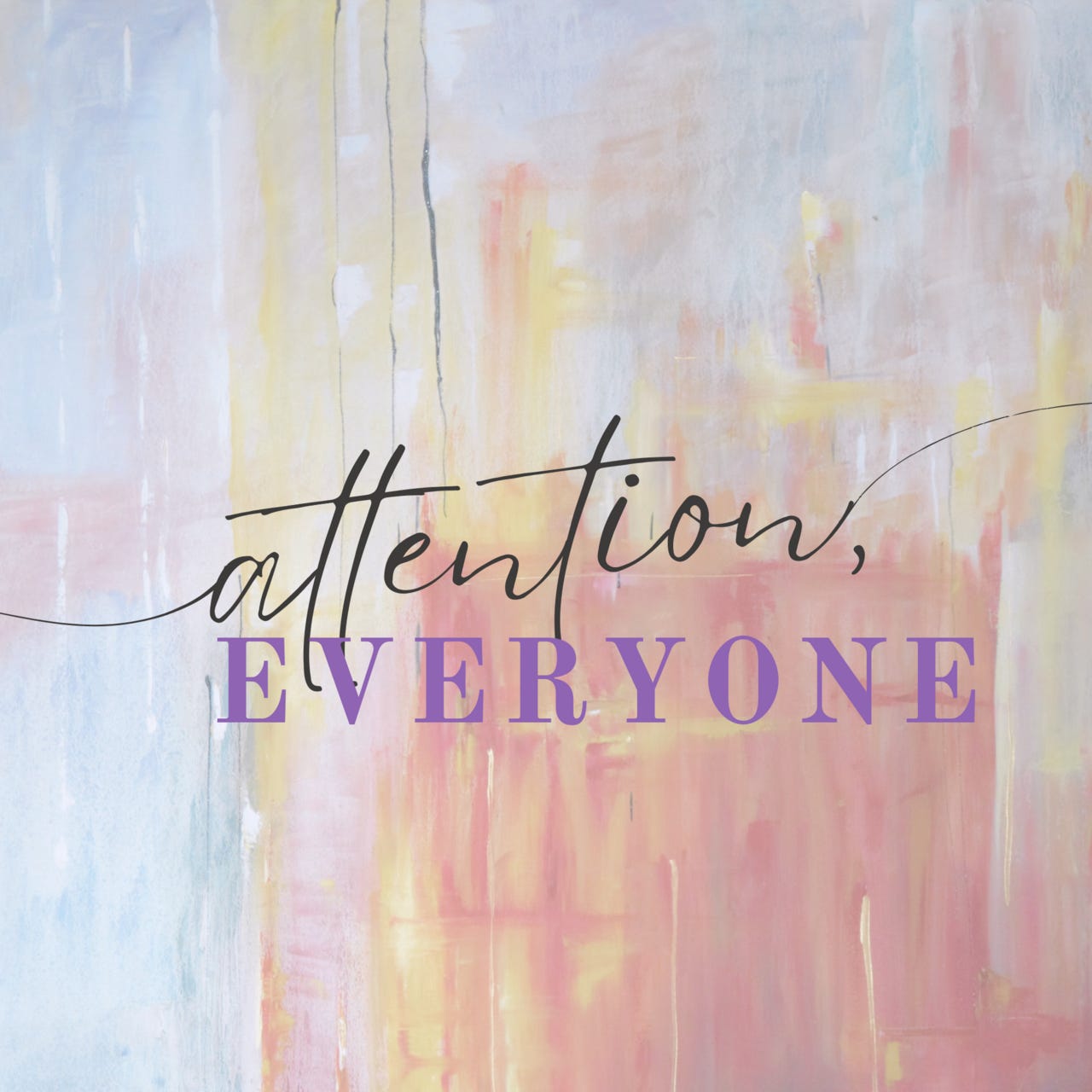 Attention, Everyone!