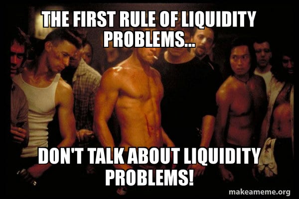 The first rule of liquidity problems... Don't talk about liquidity  problems! - Fight Club Meme Generator