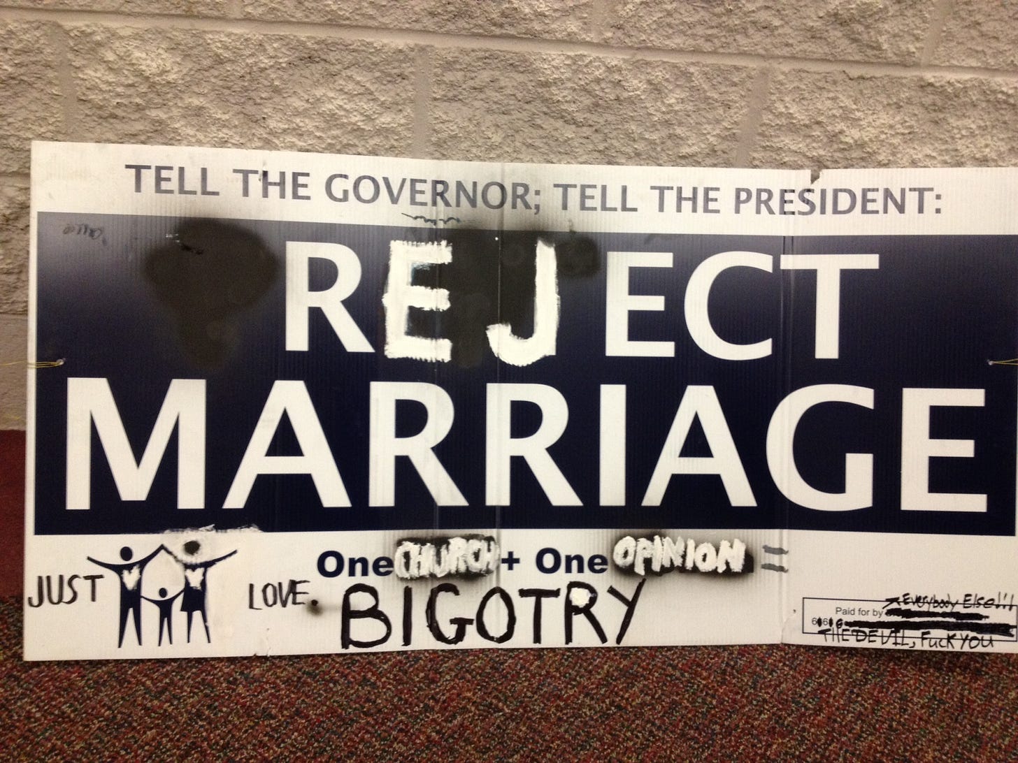 An example of sign vandalism provided by Protect Marriage Maryland. An example of sign vandalism provided by Protect Marriage Maryland.
