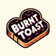 Burnt Toast