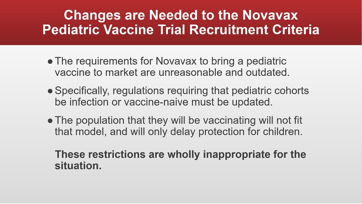 VRBPAC Presentation slide from June 15th, 2023. Text says: "Changes are Needed to the Novavax Pediatric Vaccine Trial Recruitment Criteria • The requirements for Novavax to bring a pediatric vaccine to market are unreasonable and outdated. • Specifically, regulations requiring that pediatric cohorts be infection or vaccine-naive must be updated. • The population that they will be vaccinating will not fit that model, and will only delay protection for children. These restrictions are wholly inappropriate for the situation."