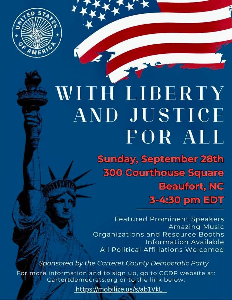 May be an image of text that says 'SNKED STATE SHIEDSTATE STATES OFAMERICA OF WITH LIBERTY AND JUSTICE FOR ALL Sunday,September28tl Sunday, September 28th 300 Courthouse Square Beaufort, NC 3-4:30 pm EDT Al Featured Prominent Speakers Amazing Music Organizations and Resource Booths Information Available Political Affiliations Welcomed Sponsored by the Carteret County Democratic Party For more information and to sign up, go to CCDP website at: Cartertdemocrats.org or to the link below: https://mobilize.us/s/ab1VkL'