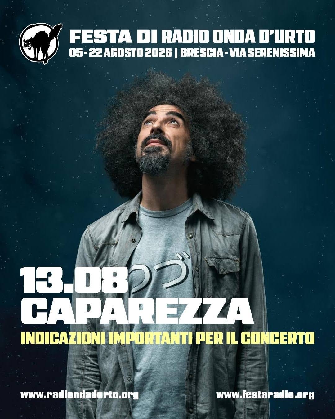 Potrebbe essere un'immagine raffigurante il seguente testo "FESTA DI RADIO ONDA D'URTO 05- 22AGOSTO 2026 BRESCIA- VIA SERENISSIMA 13.080P 1308 CAPAREZZA EZZA INDICAZIONI IMPORTANTI PER IL CONCERTO www.radiondadurto.org www.festaradio.org"