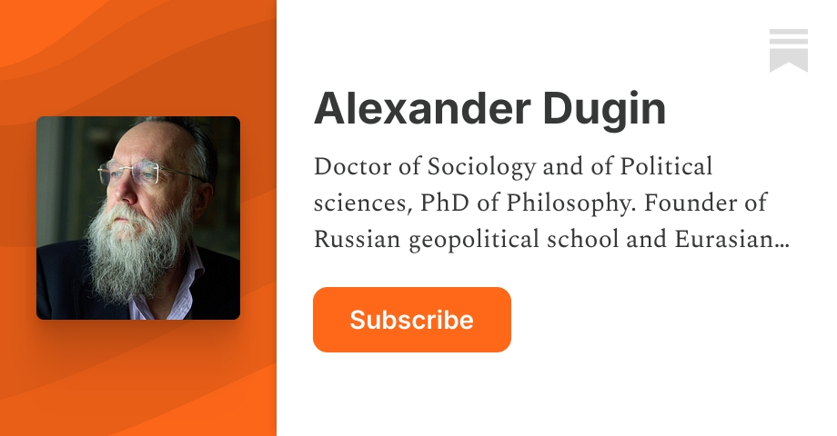 Alexander Dugin | Substack