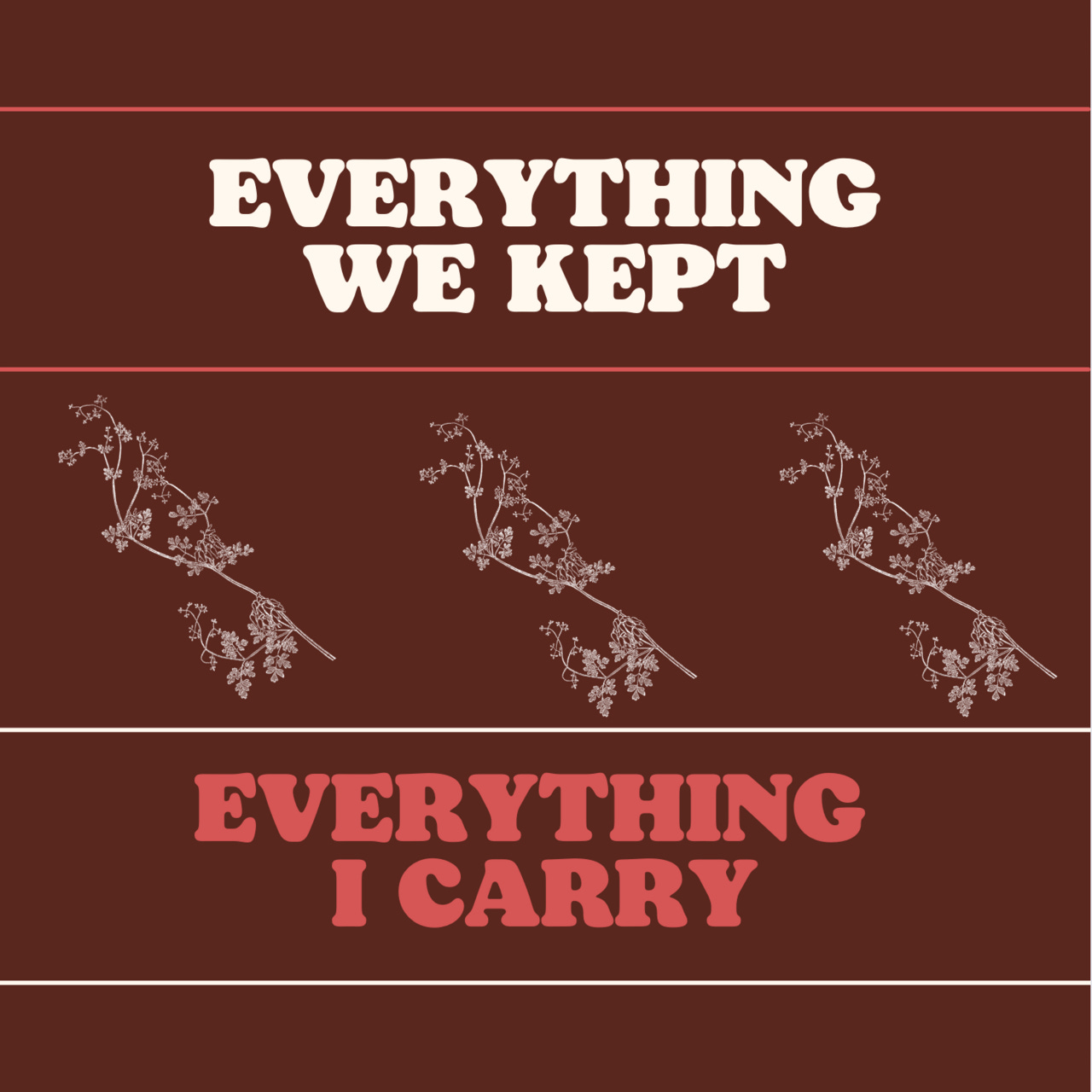 Everything We Kept, Everything I Carry