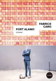 Fort Alamo de Fabrice Caro | Gallimard