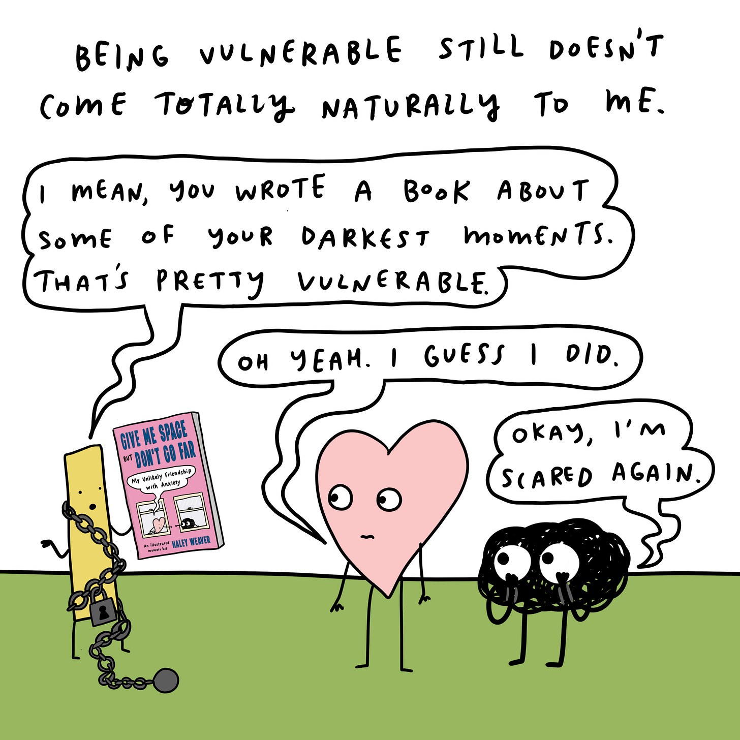 Being vulnerable still doesn’t come totally naturally to me.   The Vault: I mean, you wrote a book about some of your darkest moments. That’s pretty vulnerable.  Anxiety: Oh boy, don’t remind me. 