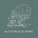 The Liturgical Home