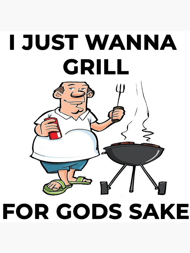 I Just Wanna Grill For Gods Sake Boomer Meme" Canvas Print for Sale by Joepseudo | Redbubble I Just Wanna Grill For Gods Sake Boomer Meme" Canvas Print for Sale by Joepseudo | Redbubble
