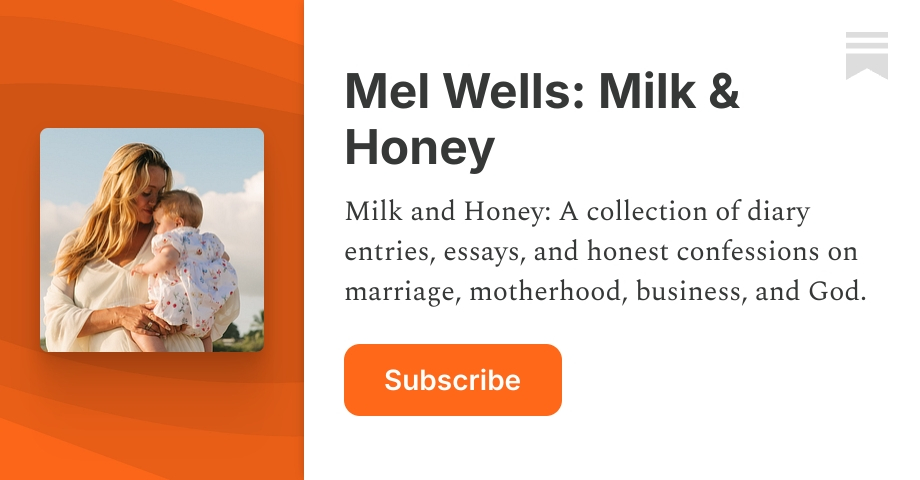 Mel Wells: Milk & Honey | Substack