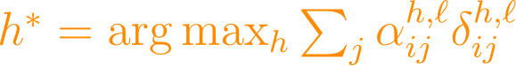 h^* = \arg\max_h \sum_j \alpha_{ij}^{h,\ell} \delta_{ij}^{h,\ell}