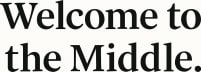 Welcome to the Middle.