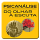 Psicanálise - do olhar à escuta
