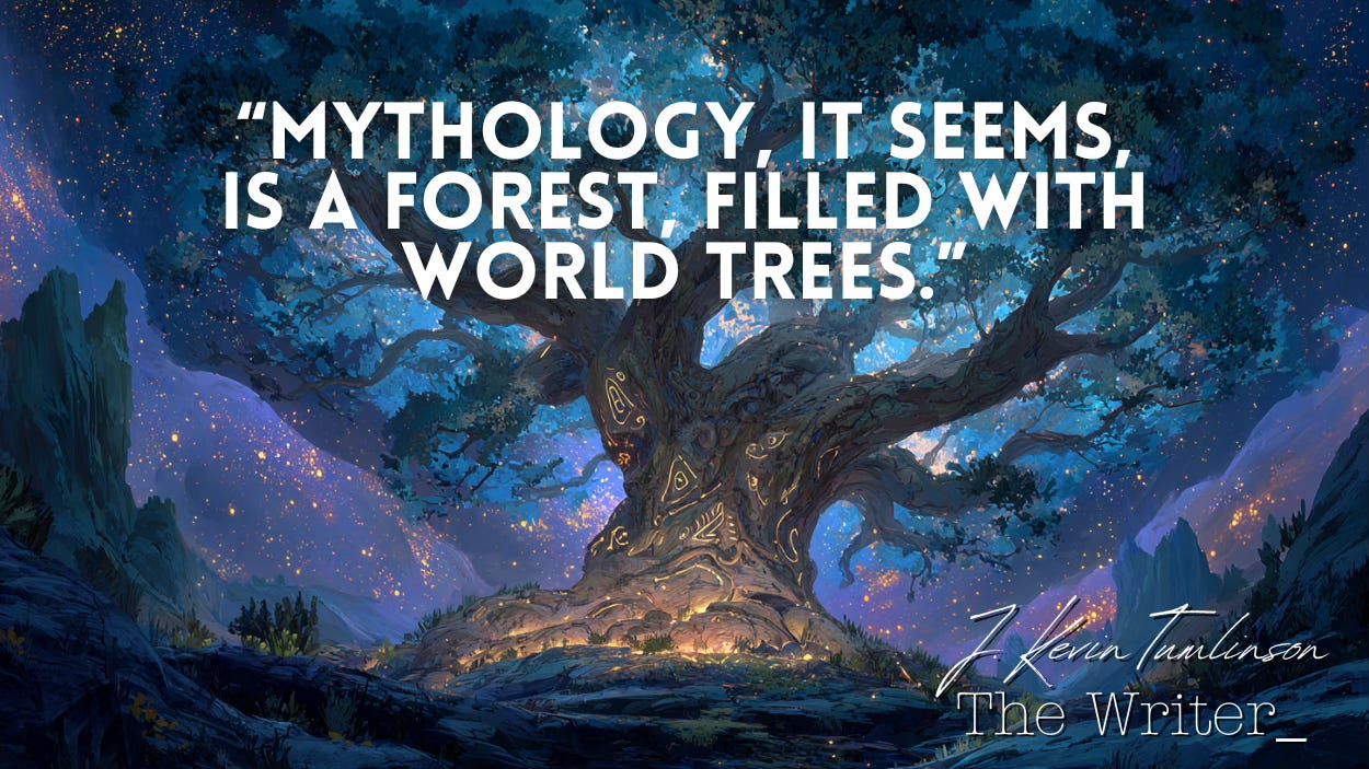 An image of the World Tree, with the pull quote: “Mythology, it seems, is a forest, filled with world trees.”