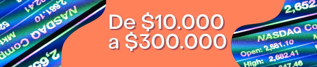 De $10.000 a $300.000 