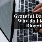 Grateful Dad #10.23: Why do I keep on Blogging?