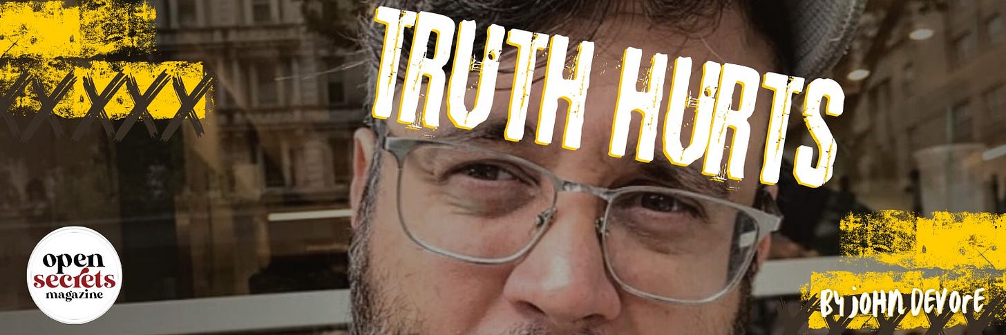 john devore truth hurts column open secrets magazine