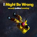 I Might Be Wrong