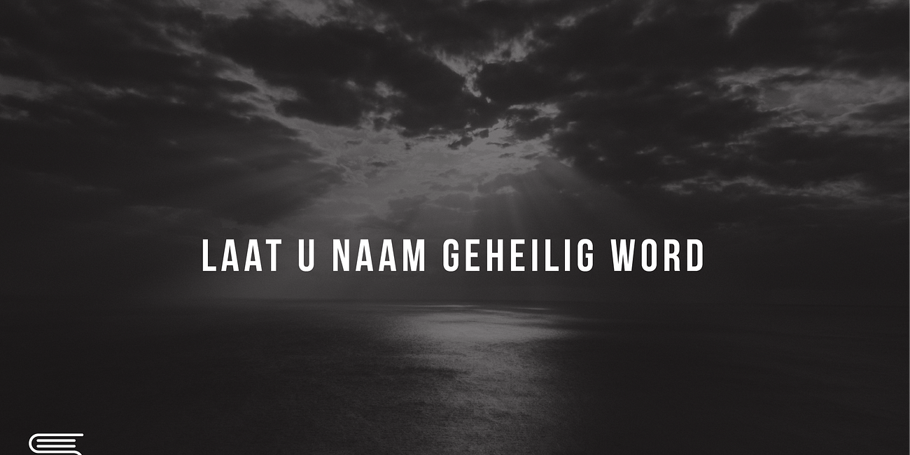 Gebed: Laat U naam geheilig word