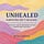 Unhealed: Surviving Isn't Healing