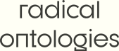 Radical Ontologies