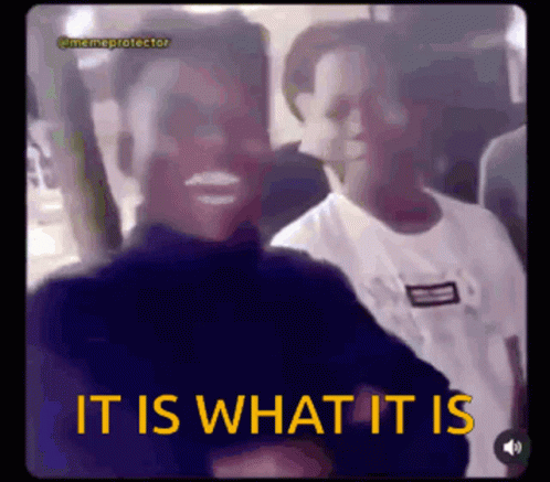 It Is What It Is GIF - It Is What It Is It Is What - Discover &amp; Share GIFs