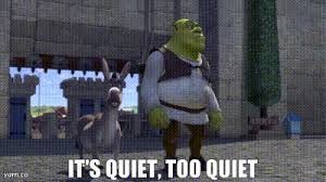 YARN | It's quiet, too quiet | Shrek (2001) | Video gifs by quotes |  1f0dadb3 | 紗
