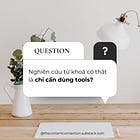Nghiên cứu từ khóa: Trang bị một tư duy đúng trước khi tiến hành sử dụng công cụ