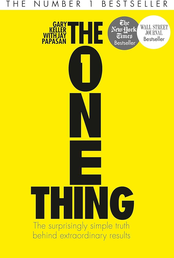 The One Thing: The Surprisingly Simple Truth Behind Extraordinary Results:  Achieve your goals with one of the world's bestselling success books:  Amazon.co.uk: Keller, Gary, Papasan, Jay: 9781848549258: Books