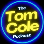 The Tom Cole Podcast