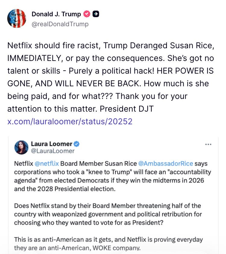 Netflix should fire racist, Trump Deranged Susan Rice, IMMEDIATELY, or pay the consequences. She’s got no talent or skills - Purely a political hack! HER POWER IS GONE, AND WILL NEVER BE BACK. How much is she being paid, and for what??? Thank you for your attention to this matter. President DJT