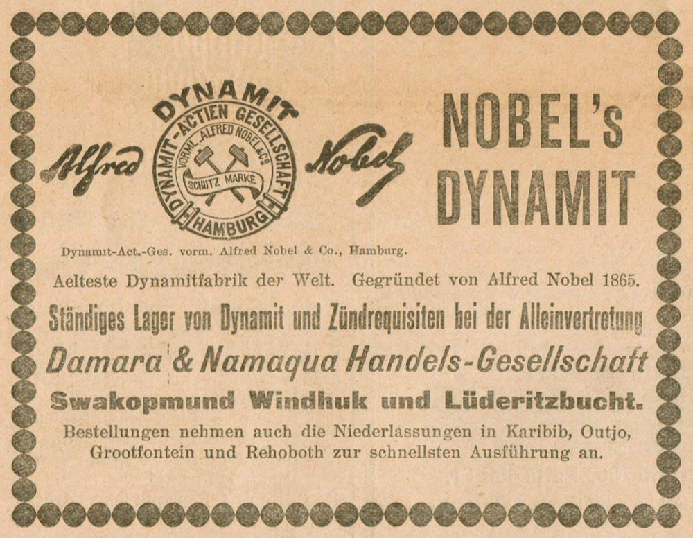 1906 Advertisement for Nobel's Dynamite in the German newspaper "Deutsch-Südwestafrikanische Zeitung" 1906 Advertisement for Nobel's Dynamite in the German newspaper "Deutsch-Südwestafrikanische Zeitung"