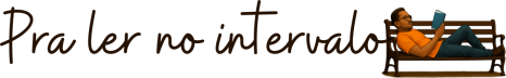 Pra ler no intervalo
