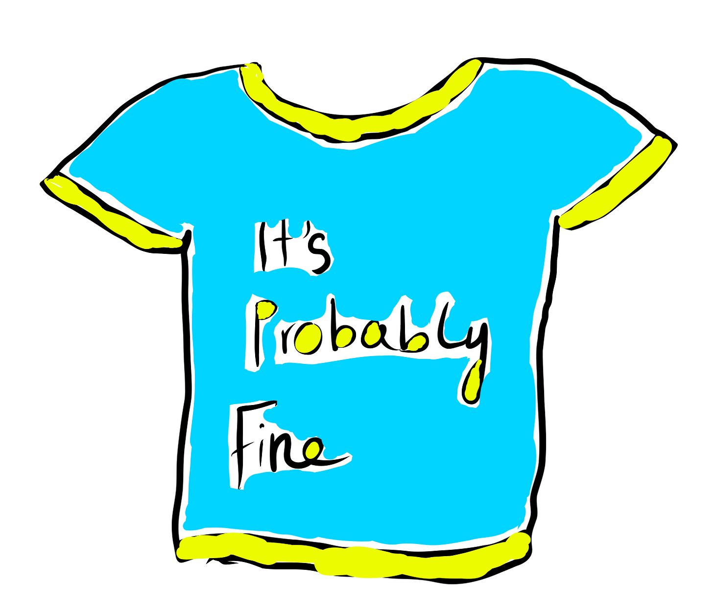 A hand-drawn blue t-shirt with yellow ringers and sleevebands with the phrase "It's probably fine," printed across it. 
