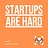 Startups are hard