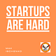 Startups are hard