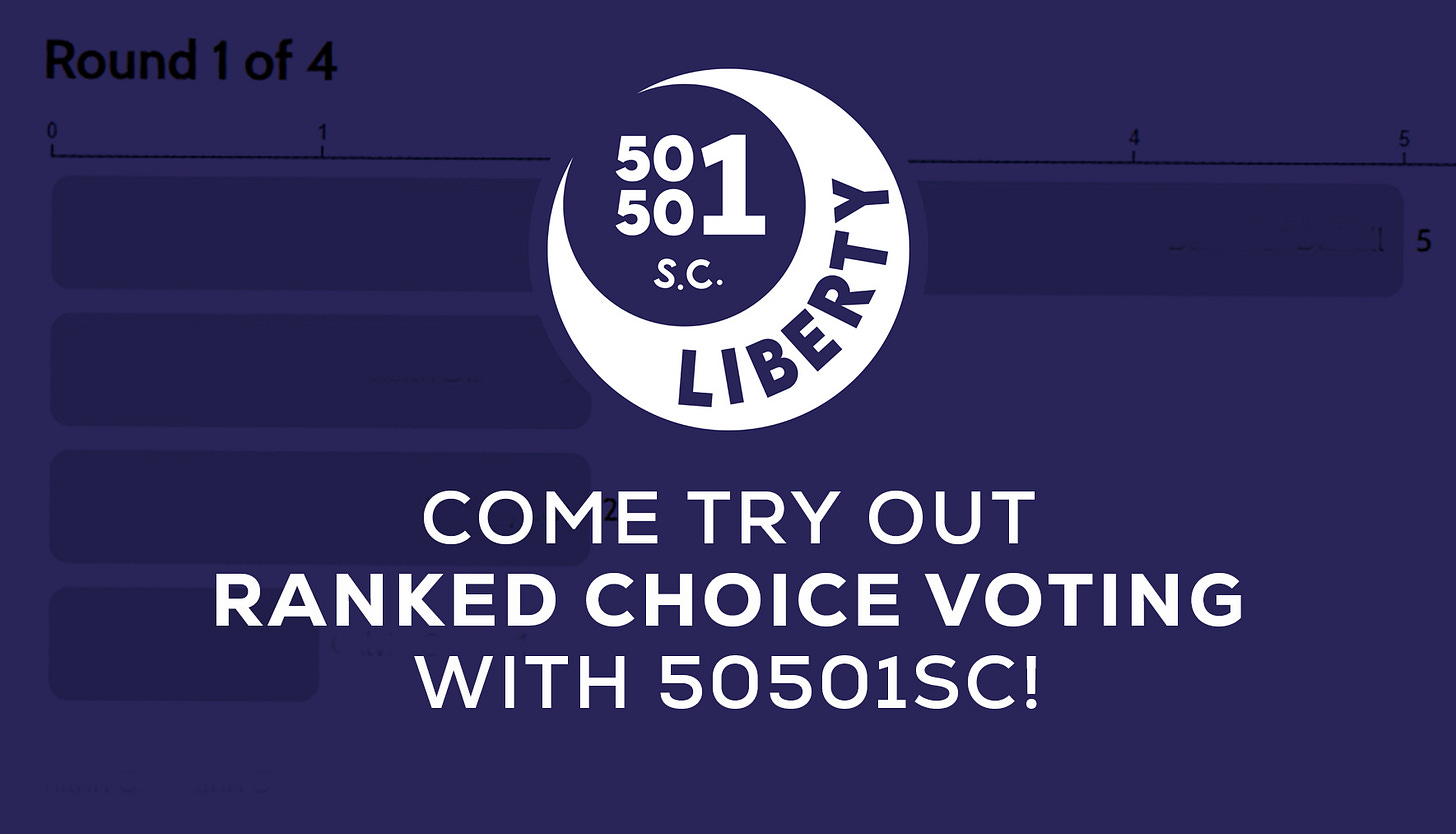 Come try out Ranked Choice Voting with 50501SC! Come try out Ranked Choice Voting with 50501SC!