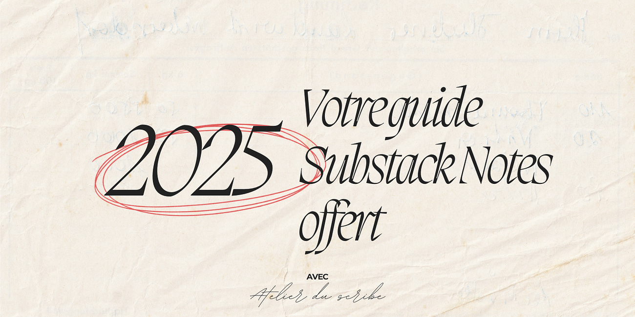 Le guide complet Substack Notes 2025 🎉