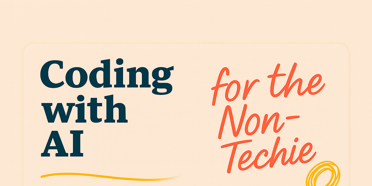 Coding with AI Is Here to Stay, but What Does It Mean for the Non-Techie? (Part 1)