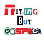 Nothing But Respect