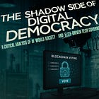 The Shadow Side of Digital Democracy: