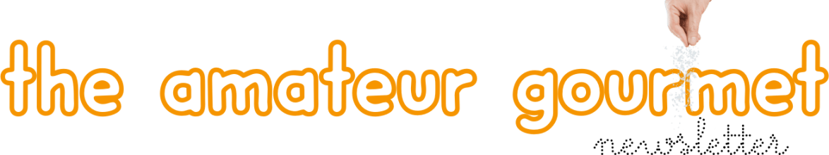 The Amateur Gourmet Newsletter